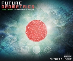 TranceزFuturephonic Future Geometrics Audio Library for Psychedelic Trance